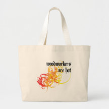 Woodworkers Are Hot Bag