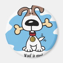 Woof is good. refrigerator magnets