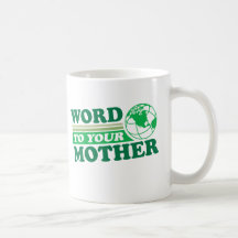 Word To Your Mother Coffee Mug
