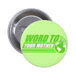 Word to your Mother Pin
