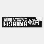 Work And Fishing Bumper Sticker