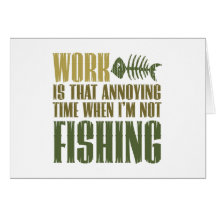 Work And Fishing Card