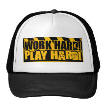 Work Hard! Play Hard! Trucker Hat
