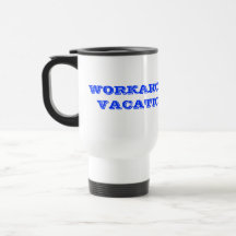 WORKAHOLIC's vacation Mugs