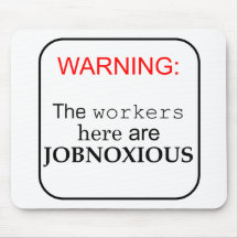 Workers here are...JobNoxious Mousepads