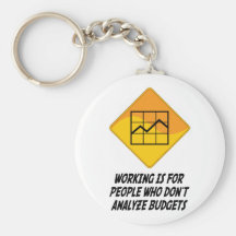 Working Is For People Who Don't Analyse Budgets Keychain