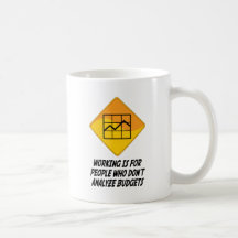 Working Is For People Who Don't Analyse Budgets Coffee Mugs
