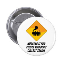 Working Is For People Who Don't Collect Trains Pin