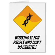 Working Is For People Who Don't Do Genetics Greeting Cards