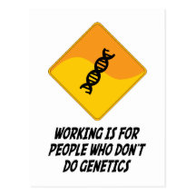 Working Is For People Who Don't Do Genetics Post Cards