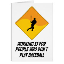 Working Is For People Who Don't Play Baseball Greeting Cards