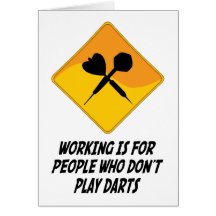 Working Is For People Who Don't Play Darts Greeting Card