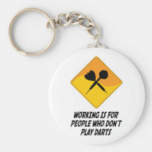 Working Is For People Who Don't Play Darts Keychains
