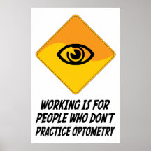 Working Is For People Who Don't Practice Optometry Posters