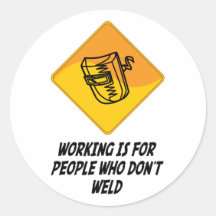 Working Is For People Who Don't Weld Stickers