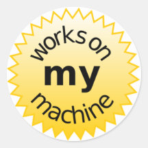 works on my machine round sticker