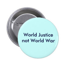 World Justice not World War Pins