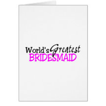 Worlds Greatest Bridesmaid Pink Black Card