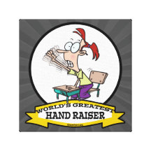 WORLDS GREATEST HAND RAISER CARTOON CANVAS PRINTS
