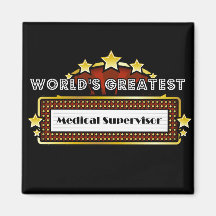 World's Greatest Medical Medical Supervisor Refrigerator Magnet
