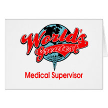 World's Greatest Medical Supervisor Greeting Cards