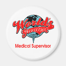 World's Greatest Medical Supervisor Refrigerator Magnets