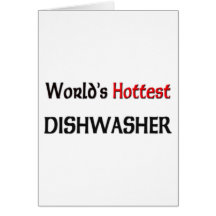 Worlds Hottest Dishwasher Greeting Card