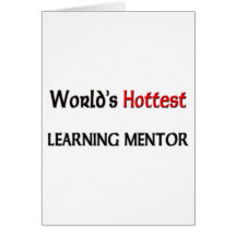 Worlds Hottest Learning Mentor Greeting Cards