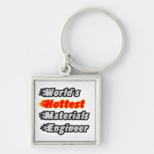 World's Hottest Materials Engineer Key Chains