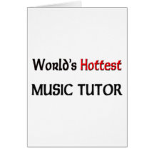 Worlds Hottest Music Tutor Greeting Card