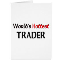 World's Hottest Trader Greeting Card