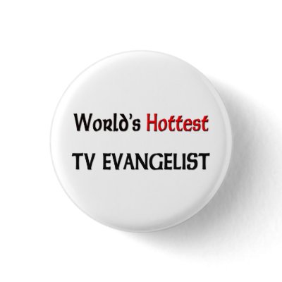 World's Hottest Tv Evangelist by tshirtshirts