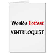 World's Hottest Ventriloquist Greeting Cards