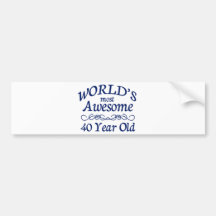 World's Most Awesome 40 Year Old Bumper Stickers