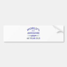 World's Most Awesome 60 Year Old Bumper Stickers