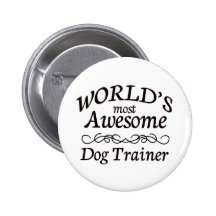 World's Most Awesome Dog Trainer Button