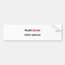World's Sexiest Street Musician Bumper Sticker