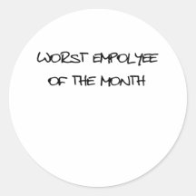 Worst Employee Of The Month Round Stickers