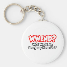WWEND...What Would Emergency Nurse Do? Keychains
