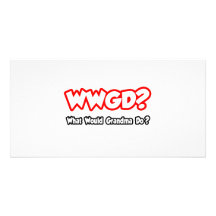 WWGD...What Would Grandma Do? Personalized Photo Card