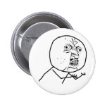 Y U NO (Original) - Pinback Button