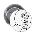 Y U NO?? PINBACK BUTTON