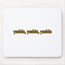 yadda yadda yadda mouse pad