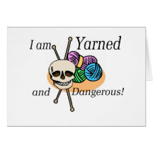 Yarned and Dangerous T-shirts and Gifts. Greeting Cards