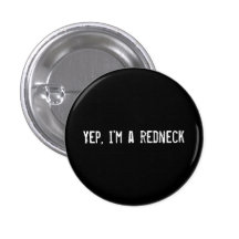 Yep, I'm a redneck Pinback Button