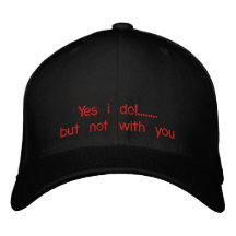 Yes i do!........but not with you embroidered baseball caps