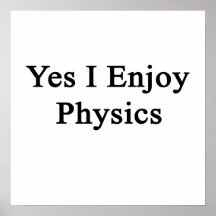 Yes I Enjoy Physics Print