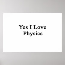 Yes I Love Physics Poster