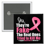 YES They're fake....My real ones tried to kill me Pinback Buttons