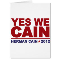 Yes We Cain Herman Cain 2012 Greeting Cards
